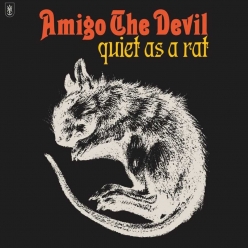 Amigo The Devil - Quiet As A Rat